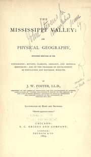 Cover of: The Mississippi Valley: its physical geography, including sketches of the topography, botany, climate, geology, and mineral resources ; and of the progress of development in population and material wealth