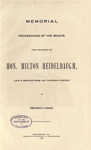 Cover of: Memorial proceedings of the Senate upon the death of Hon. Milton Heidelbaugh: late senator from the thirteenth district of Pennsylvania.