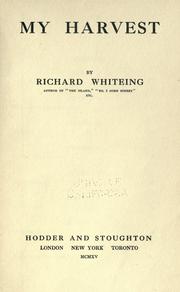 Cover of: My harvest by Richard Whiteing, Richard Whiteing