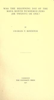 Cover of: Was the beginning day of the Maya month numbered zero (or twenty) or one? by Charles Pickering Bowditch