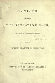 Cover of: Notices relative to the Bannatyne Club: instituted in February, M.DCCC.XXIII.