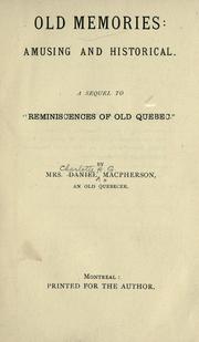Cover of: Old memories: amusing and historical. by Mac Pherson, Charlotte Holt Gethings "Mrs. Daniel Mac Pherson."