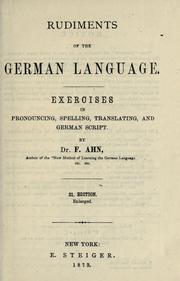 Cover of: Rudiments of the German language: exercises in pronouncing, spelling, translating, and German script.