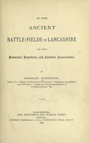 On some ancient battle-fields in Lancashire and their historical, legendary, and aesthetic associations by Hardwick, Charles