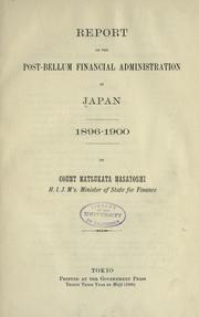 Cover of: Report on the post-bellum financial administration in Japan, 1896-1900