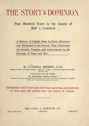 Cover of: The story of the Dominion: four hundred years in the annals of half a continent; a history of Canada from its early discovery and settlement to the present time; embracing its growth, progress and achievements in the pursuits of peace and war.
