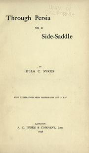 Cover of: Through Persia on a side-saddle by Ella C. Sykes