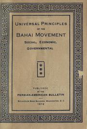 Cover of: Universal principles of the Bahai movement, social, economic, governmental.