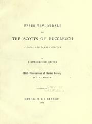 Upper Teviotdale and the Scotts of Buccleuch by Oliver, J. Rutherford Mrs.