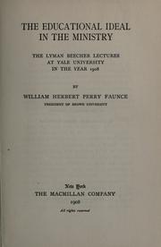 Cover of: The educational ideal in the ministry ... by William Herbert Perry Faunce, William Herbert Perry Faunce