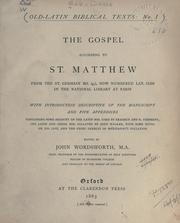 Cover of: The Gospel according to St. Matthew: from the St. Germain ms. (g1), now numbered lat. 11553 in the National library at Paris; with introduction descriptive of the manuscript and five appendices containing some account of the Latin mss. used by Erasmus and R. Stephens, the Latin and Greek mss. collated by John Walker, with some notes on his life, and the chief defects of Martianay's collation