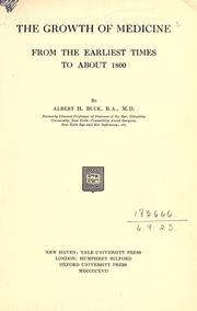 Cover of: The growth of medicine from the earliest times to about 1800. by Albert H. Buck, Albert H. Buck