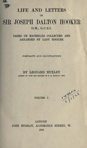 Cover of: Life and letters of Sir Joseph Dalton Hooker, O.M., G.C.S.I.: based on materials collected and arranged by Lady Hooker