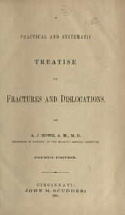 Cover of: practical and systematic treatise on fractures and dislocations | Andrew Jackson Howe