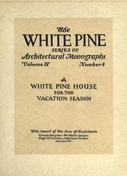 Cover of: An architectural monograph on a white pine house for the vacation season: competitive drawings, with report of the jury of architects.