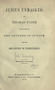 Cover of: Junius unmasked: or, Thomas Paine the author of the letters of Junius and the Declaration of Independence.