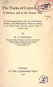 Cover of: The Turks of Central Asia in history and at the present day by Marie Antoinette Czaplicka, Marie Antoinette Czaplicka