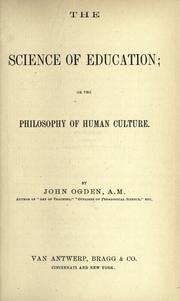 Cover of: The science of education: or, The philosophy of human culture.