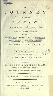 Cover of: A journey through Spain in the years 1786 and 1787: with particular attention to the agriculture, manufactures, commerce, population, taxes, and revenue of that country; and remarks in passing through a part of France.