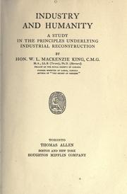 Cover of: Industry and humanity by William Lyon Mackenzie King