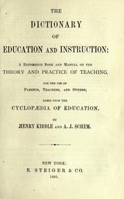 Cover of: The dictionary of education and instruction: a reference book and manual on the theory and practice of teaching by Henry Kiddle