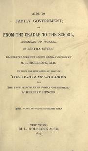 Cover of: Aids to family government, or, From the cradle to the school, according to Froebel