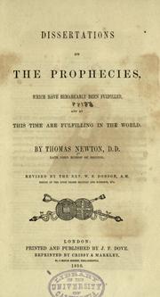 Dissertations on the prophecies, which have remarkably been fulfilled, and at this time are fulfilling in the world by Newton, Thomas