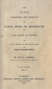 Cover of: life, progresses, and rebellion of James, duke of Monmouth, &c., to his capture and execution.