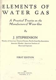 Cover of: Elements of water gas: a practical treatise on the manufacture of water gas