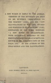 Cover of: Few words in reply to the animad-versions of Mr. Dyce on Mr. Hunter's "Disquisition on the Tempest (1839): and his "New illustrations of the life, studies & writings of Shakespeare (1845)