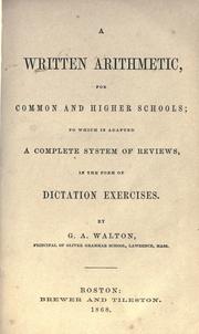 Cover of: A written arithmetic, for common and high schools by George A. Walton