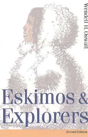 Eskimos and Explorers (Second Edition) by Wendell H. Oswalt