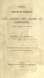 Cover of: Notices, historical and antiquarian of the castle and priory at Castleacre, in the county of Norfolk. by John Hague Bloom
