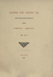 Cover of: Notes on Louis XI: with some short extracts from Commines' "Memoirs"