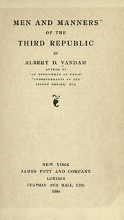 Cover of: Men and manners of the third republic by Albert D. Vandam