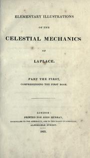 Cover of: Elementary illustrations of the Celestial mechanics of Laplace: part the first, comprehending the first book.
