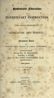 Cover of: Systematic education: or, Elementary instruction in the various departments of literature and science, with practical rules for studying each branch of knowledge