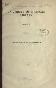Cover of: University of Michigan library, 1905-1912: a brief review by the librarian.