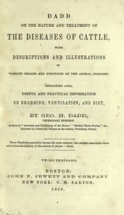 Cover of: Dadd, on the nature and treatment of the diseases of cattle, with descriptions and illustrations of various organs and functions of the animal economy.: Containing also, useful and practical information on breeding, ventilation, and diet.