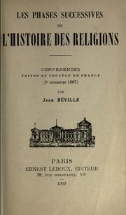 Cover of: phases successives de l'histoire de religions: conférences faites au Collège de France 2e semestre 1907.