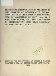 Statistical bibliography in relation to the growth of modern civilization by Edward Wyndham Hulme