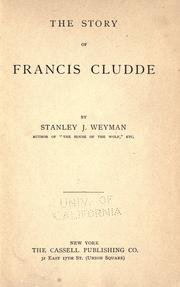 The story of Francis Cludde by Stanley John Weyman