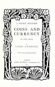 Cover of: A short history of coins and currency, in two parts. by Sir John Lubbock