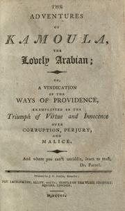 Cover of: The Adventures of Kamoula, the lovely Arabian, or, A vindication of the ways of providence: exemplified in the triumph of virtue and innocence over corruption, perjury, and malice.