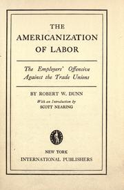 Cover of: The Americanization of labor. The employers' offensive against the trade unions. With an introd. by S. Nearing.