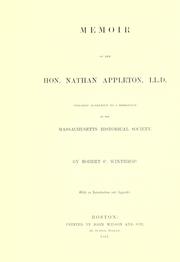 Cover of: Memoir of the Hon. Nathan Appleton, LL.D.: prepared agreeably to a resolution of the Massachusetts Historical Society.