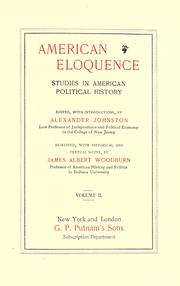 Cover of: American eloquence by edited, with introductions, by Alexander Johnston ; re-edited, with historical and textual notes, by James Albert Woodburn.