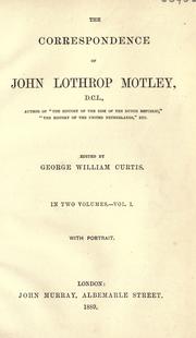 Cover of: The correspondence of John Lothrop Motley ... by John Lothrop Motley