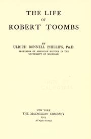 The life of Robert Toombs by Ulrich Bonnell Phillips