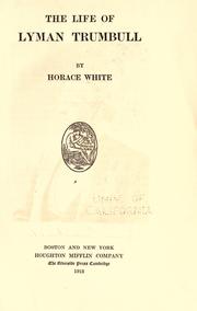 Cover of: The life of Lyman Trumbull by Horace White